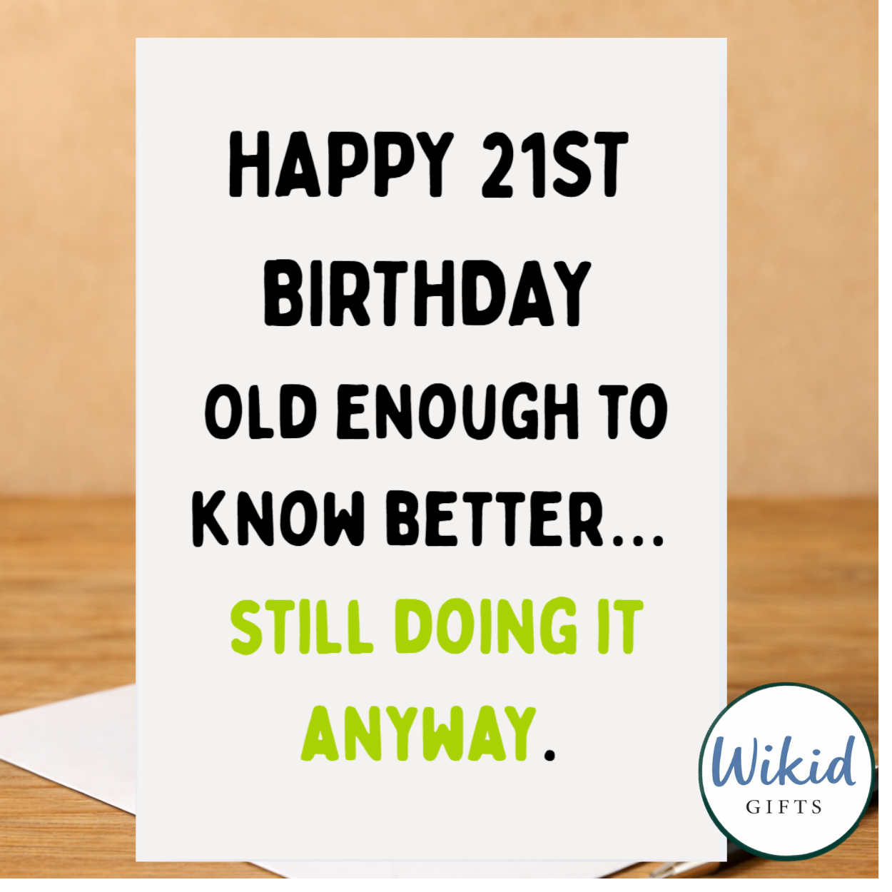 Funny 21st Birthday Card - Old Enough To Know Better...
