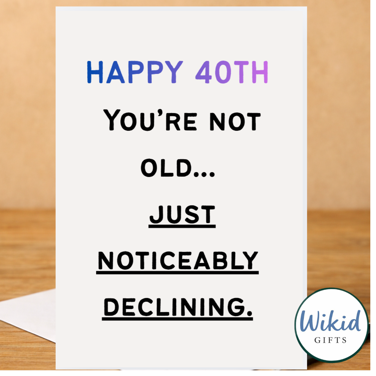 Funny 40th Birthday Card - Now You're Declining