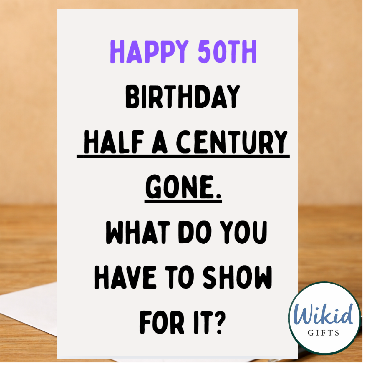 Funny 50th Birthday Card - Half A Century Gone What Do You Have To Show For It