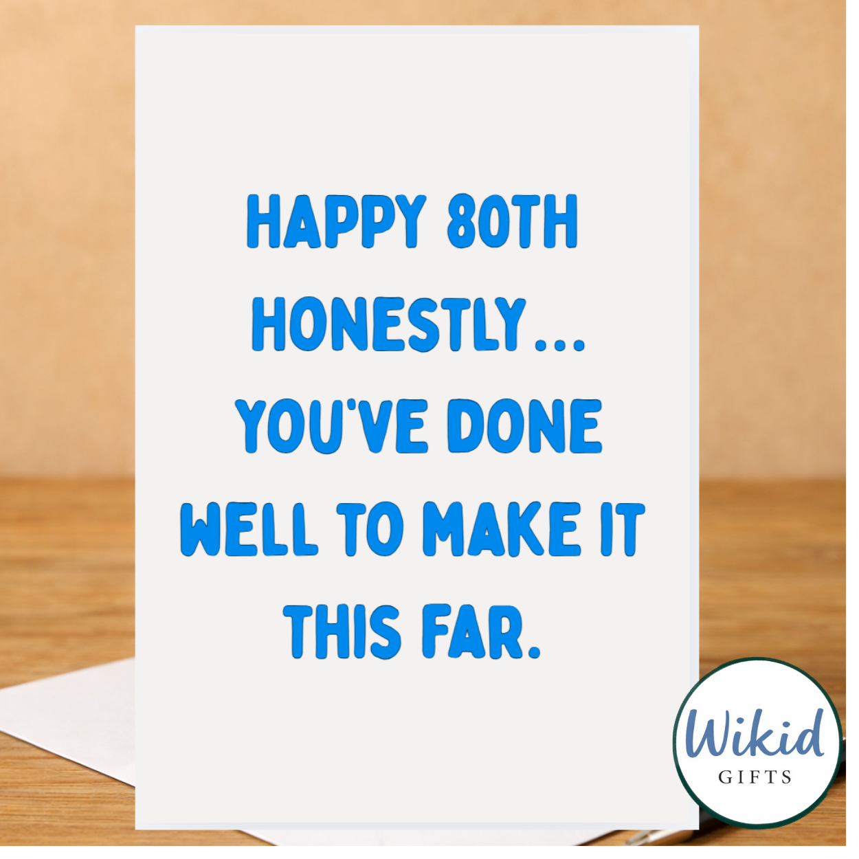 Funny 80th Birthday Card - You Have Done Well To Make It This Far