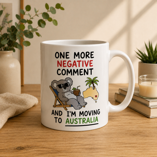 One more negative comment and I’m moving to Australia