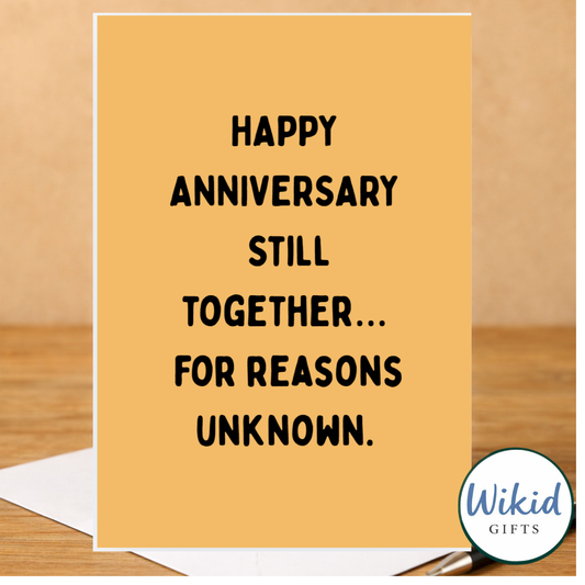 Funny Anniversary card - Still Together For Reasons Unknown