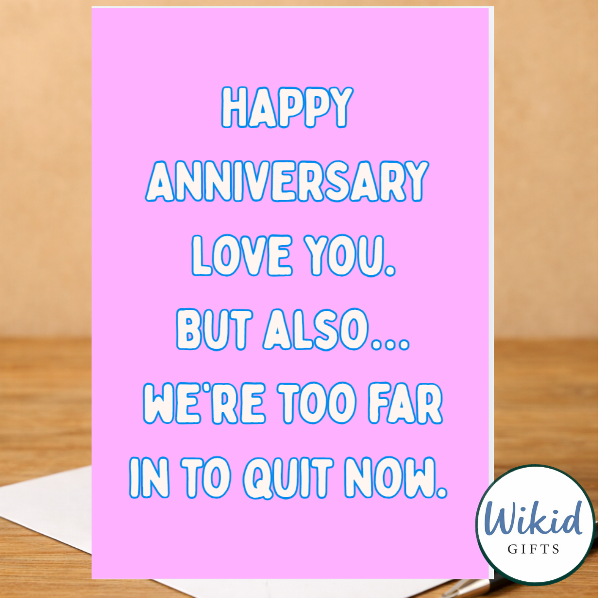 Funny Anniversary Card - We Are Too Far In Too Quit