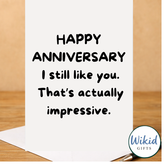 Funny Anniversary Card - I Still Like You That Is Impressive