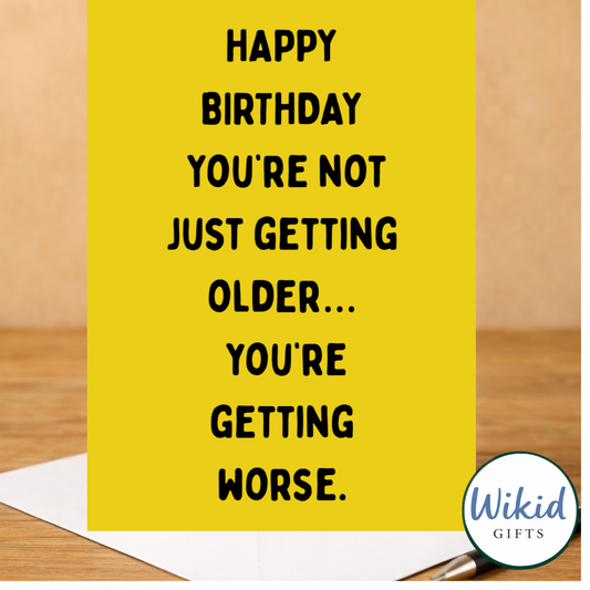 Funny Birthday Card - You're Just Getting Worse