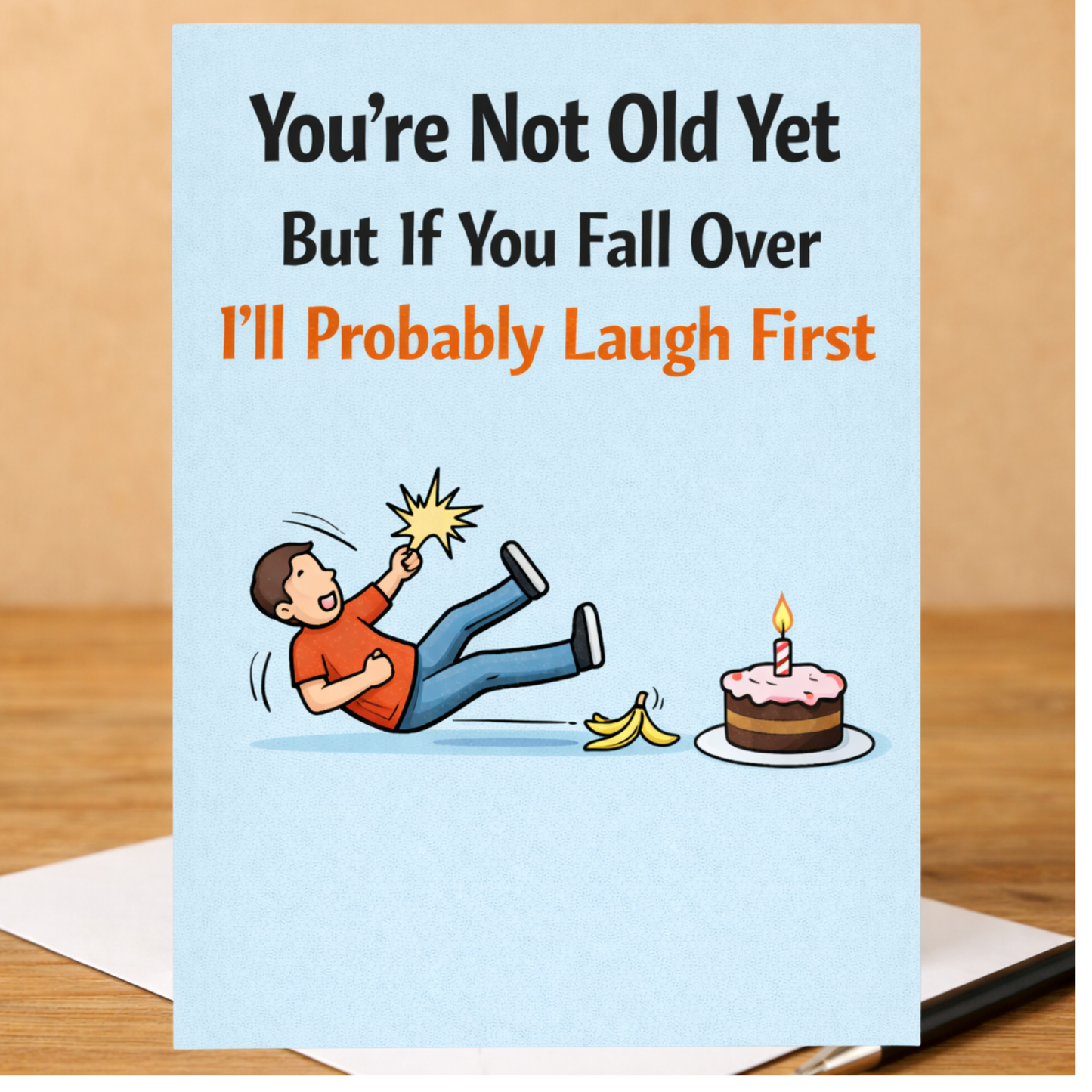 Funny Old Birthday Card - You're Not Old Yet But If You Fall Over Ill Probably Laugh First