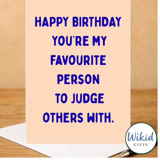 Birthday Card - Your My favourite Person To Judge Others With