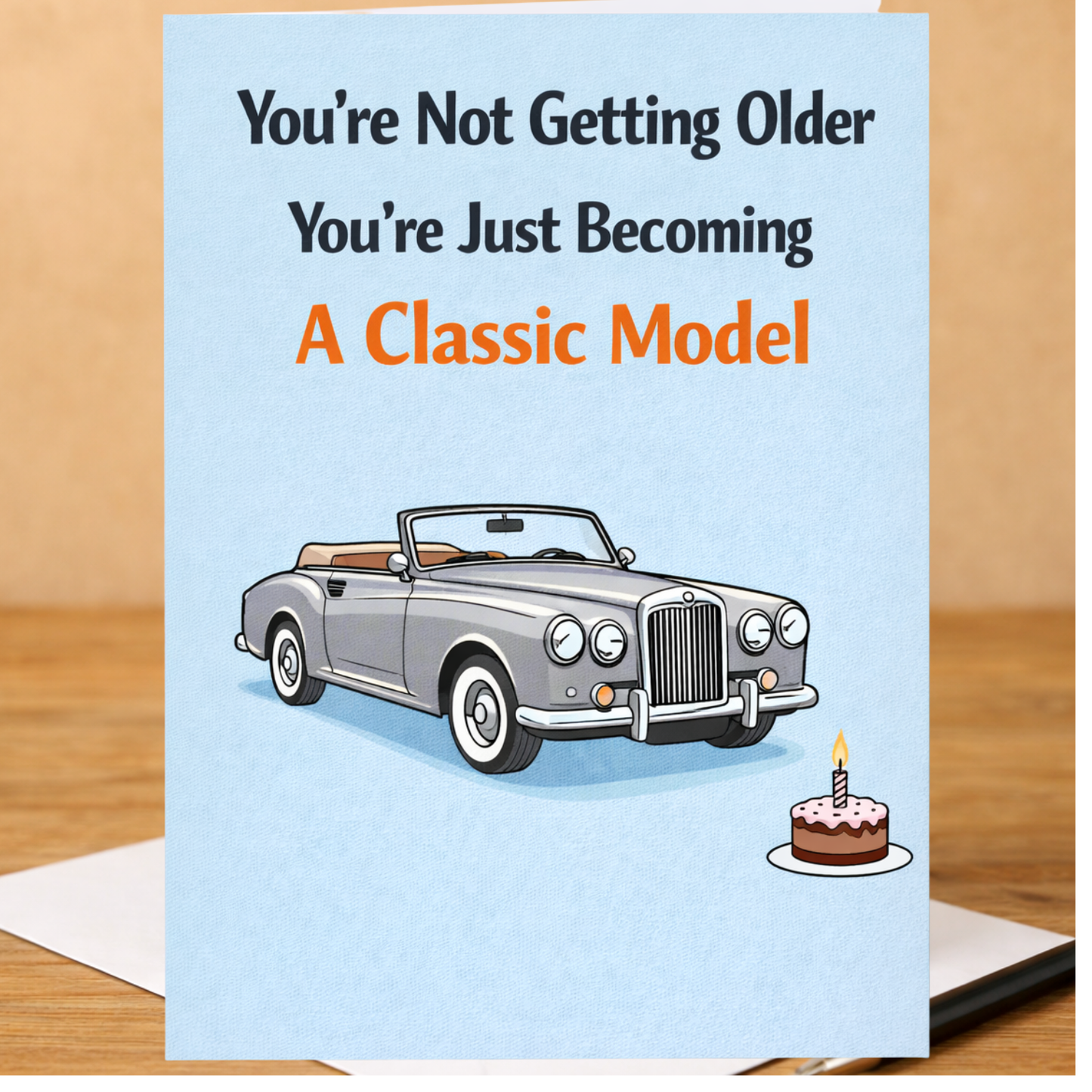 Funny Birthday Card - You're Not Getting Older You're Just Becoming a Classic Model