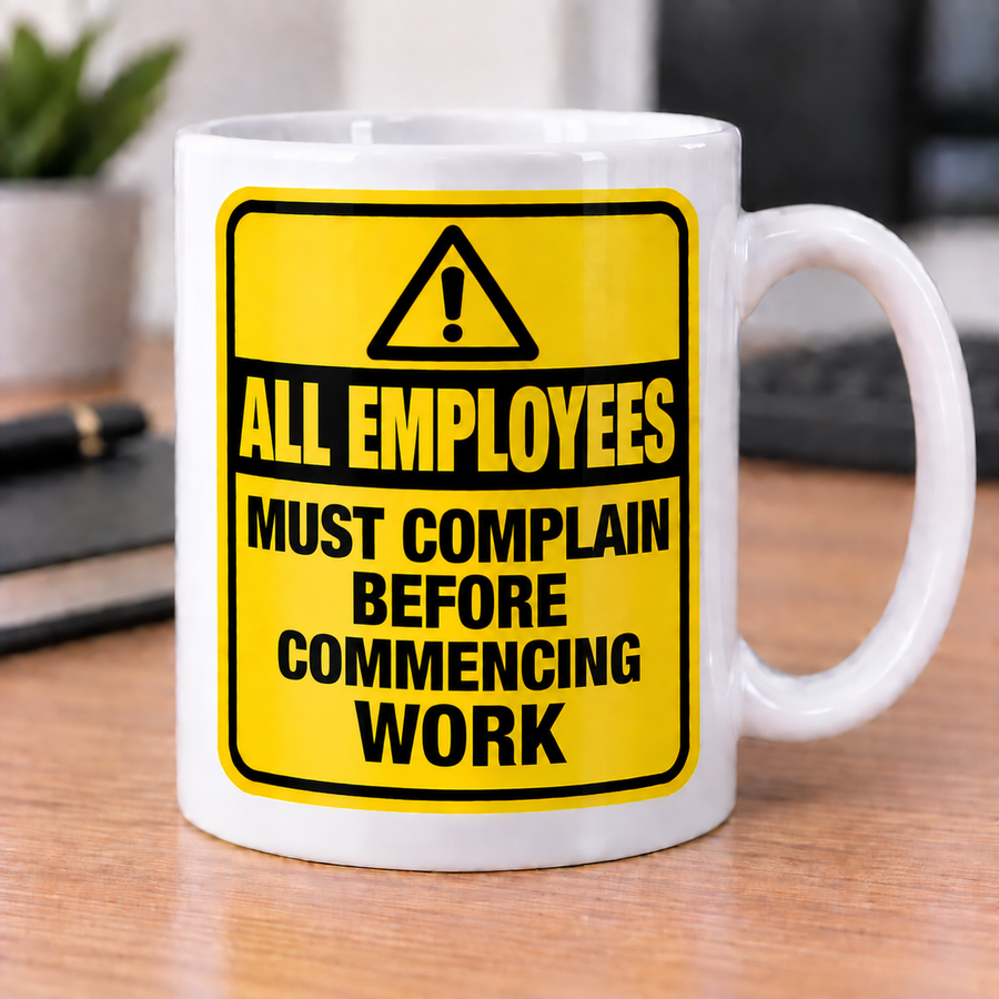 Novelty Mug Gift Office Gifts Must Complain Before Commencing Work